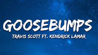 Travis Scott  goosebumps Lyrics ft Kendrick Lamar [upl. by Athal]