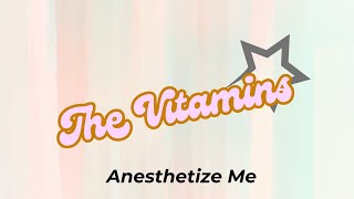 Anesthetize Me  The Vitamins [upl. by Ahsilaf]