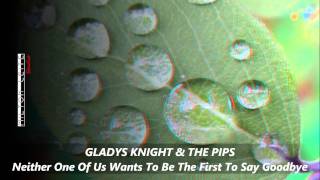 Gladys Knight amp The Pips  Neither One Of Us Wants To Be The First To Say Goodbye [upl. by Costello]