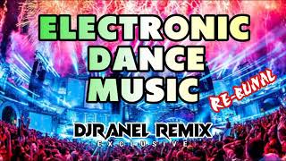 ELECTRONIC DANCE MUSIC  REBUNAL W DJRANEL REMIX [upl. by Zoes503]