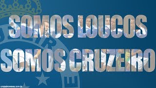 Nós Somos LOUCOS Somos CRUZEIRO [upl. by Miksen]