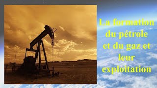 La formation du pétrole et du gaz et leur exploitation [upl. by Eelta]