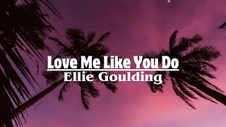 Ellie Goulding  Love Me Like You Do Lyrics [upl. by Skricki]