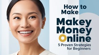 How to make money online 5 proven strategies for beginners [upl. by Eural]