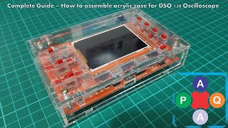 Complete Guide How to Assemble Acrylic Case for DSO 138 Oscilloscope [upl. by Anetta]