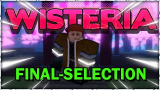 Wisteria Revamped  The Ultimate StepByStep Guide For Final Selection Roblox [upl. by Acacia447]