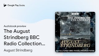 The August Strindberg BBC Radio Collection 13… by August Strindberg · Audiobook preview [upl. by Epoillac143]