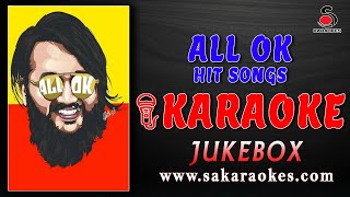 ALL OK Hit Songs Karaoke Jukebox  ALL OK  S A KARAOKES [upl. by Maurilla]