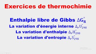 Thermochimie  Exercices enthalpie libre de Gibbs [upl. by Tur]