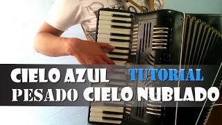 Cielo Azul Cielo Nublado  Pesado  Tutorial Para Acordeon De Teclas [upl. by Drawoh]