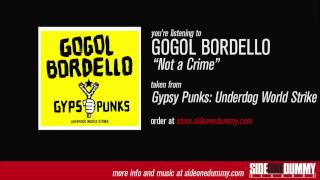 Gogol Bordello  Not a Crime Official Audio [upl. by Nsaj468]