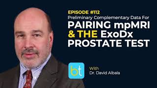 Pairing mpMRI amp The ExoDx Prostate Test w Dr David Albala  BackTable Urology Podcast Ep 112 [upl. by Eagle626]