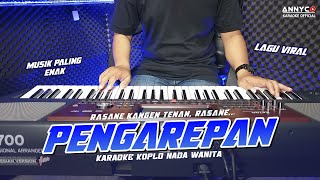 PENGAREPAN KARAOKE KOPLO NADA WANITA  CEWEK  RASANE KANGEN TENAN RASANE  ANNYCO KARAOKE [upl. by Green]