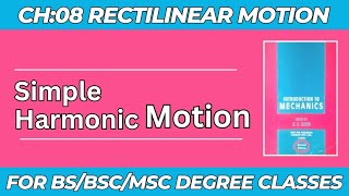 Simple Harmonic Motion  Chapter08  Rectilinear Motion  Mechanics by QK Ghori [upl. by Mohandas]