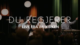 Du regjerer  Live fra IMI Kirken [upl. by Fayth]