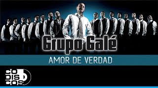 Amor De Verdad Grupo Galé  Audio [upl. by Arita597]