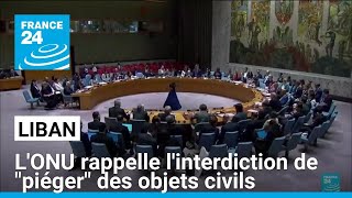 Liban  le droit international interdit de quotpiégerquot des objets civils insiste lONU • FRANCE 24 [upl. by Teddie]