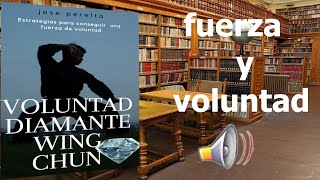 VOLUNTAD DIAMANTE WING CHUN EL AUDIOLIBROfuerza de voluntad [upl. by Samantha820]