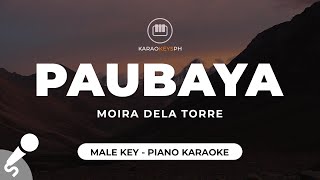 Paubaya  Moira Dela Torre Male Key  Piano Karaoke [upl. by Petrick980]