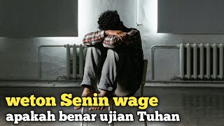 weton senin wage menjalani ujian Tuhan [upl. by Assenna]