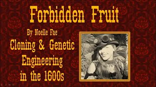 Forbidden Fruit  Cloning and Genetic Engineering in the 1600s [upl. by Marris]