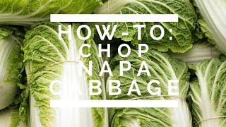 HowTo Chop Napa Cabbage [upl. by Rein]