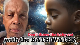 Don’t throw the baby out with THE BATH WATER spiritual foryou ancestors cleansing foryou [upl. by Otecina]