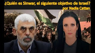 ¿QUIÉN ES SINWAR EL SIGUIENTE OBJETIVO DE ISRAEL POR NADIA CATTAN [upl. by Britton]