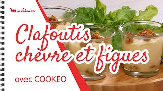 Verrines de clafoutis au chèvre et aux figues avec COOKEO  Les recettes Moulinex [upl. by Gerstein407]