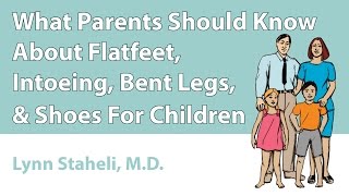 What Parents Should Know About Flatfeet Intoeing Bent Legs amp Shoes For Children [upl. by Simmie]