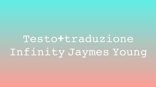 infinity Jaymes Young  Testotraduzione [upl. by Garwin]