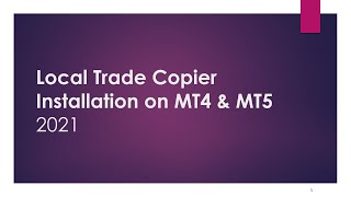 Local Trade Copier Installation on MT4 and MT5 Accounts 2021 [upl. by Ilene976]