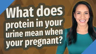 What does protein in your urine mean when your pregnant [upl. by Iredale]