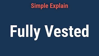 Fully Vested Definition How Vesting Schedules Work and Benefits [upl. by Atinram]