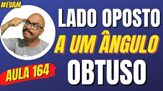 Lado oposto a um ângulo obtuso  Aula 164 [upl. by Crispen27]