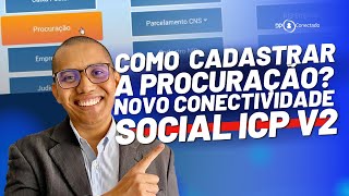 COMO CADASTRAR PROCURAÇÃO  NOVO CONECTIVIDADE SOCIAL ICP V2 TUTORIAL [upl. by Klute]