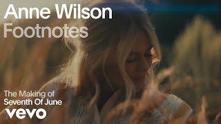 Anne Wilson  The Making of Seventh of June Vevo Footnotes [upl. by Tabby]