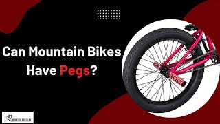 Can Mountain Bikes Have Pegs [upl. by Dnilazor707]