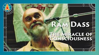 The Miracle of Consciousness  Ram Dass Full Lecture 1996 [upl. by Elleinod]