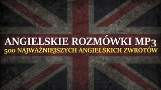 ANGIELSKIE ROZMÓWKI  Jak Szybko Nauczyć się Rozmawiać po Angielsku  500 zwrotów MP3 [upl. by Aeret]