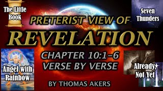 Revelation part 21 Preterist Idealist view Rev 1016 Seven Thunders prove Partial Preterism [upl. by Ltihcox]