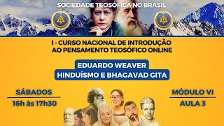 MÓDULO VI  AULA 3  Hinduísmo e Bhagavad Gita  Eduardo Weaver 02092023 [upl. by Bridie]