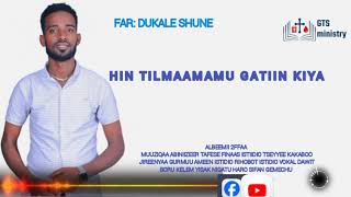 Dukale shune  HIN TILMAAMAMU GATIIN KIYYA  NEW AFAN OROMO GUJI GOSPEL SONG 2017 [upl. by Oakie]