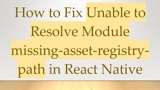 How to Fix Unable to Resolve Module missingassetregistrypath in React Native [upl. by Elboa]