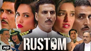 Rustom Full Movie  Akshay Kumar  Ileana DCruz  Esha Gupta  Review amp Facts HD [upl. by Naid]