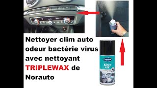 Nettoyer clim auto odeur bactérie virus Nettoyant clim Norauto Intérieur TRIPLEWAX [upl. by Rorke852]