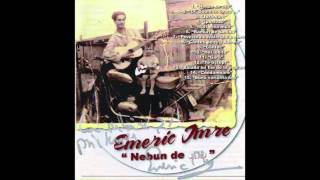 Emeric Imre  Nebun de alb [upl. by Enelaj]