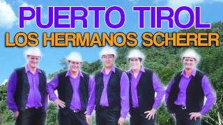 Los Hermanos Scherer  Puerto Tirol ♫♫♫ [upl. by Niahs]