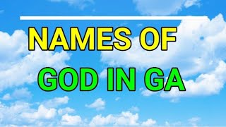 NAMES amp ATTRIBUTES OF GOD IN THE GA LANGUAGE FOR BEGINNERS [upl. by Rowen464]