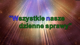 Wszystkie nasze dzienne sprawy  Wersja Karaoke [upl. by Areek]